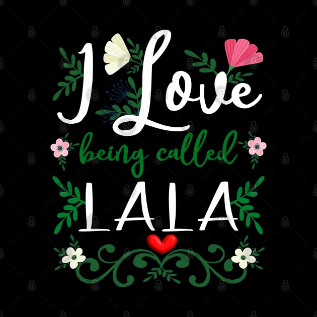 Love Lala I Love Being Called Grandma Mimi Nana Gigi by alcoshirts