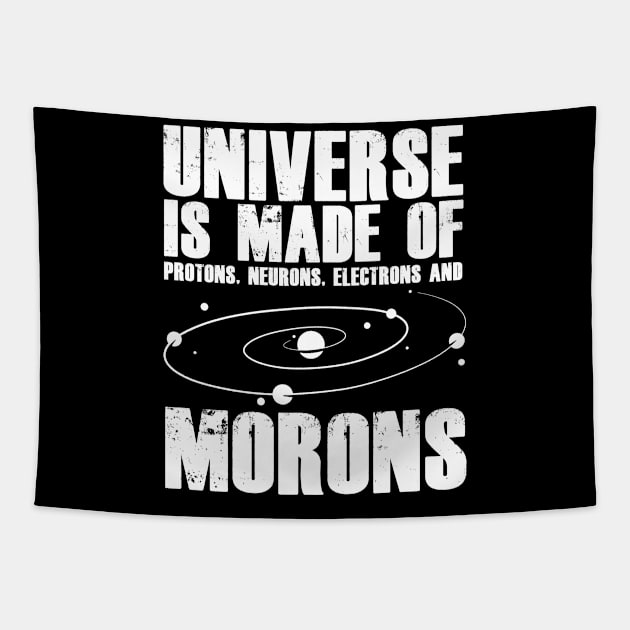 Universe Made Of Protons Neurons Electrons Morons Galaxy Tapestry by sBag-Designs