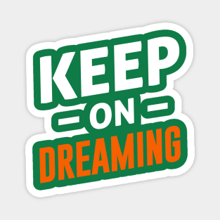 Keep on Dreaming Magnet