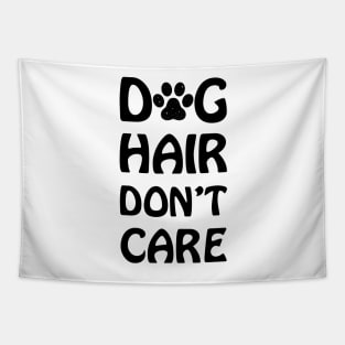 Dog Hair Don't Care, Dog Funny Quotes Tapestry