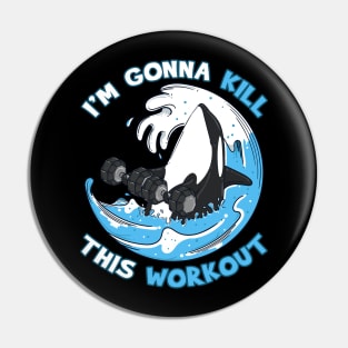 Exercise I'm Gonna Kill This Workout Killer Whale Pin