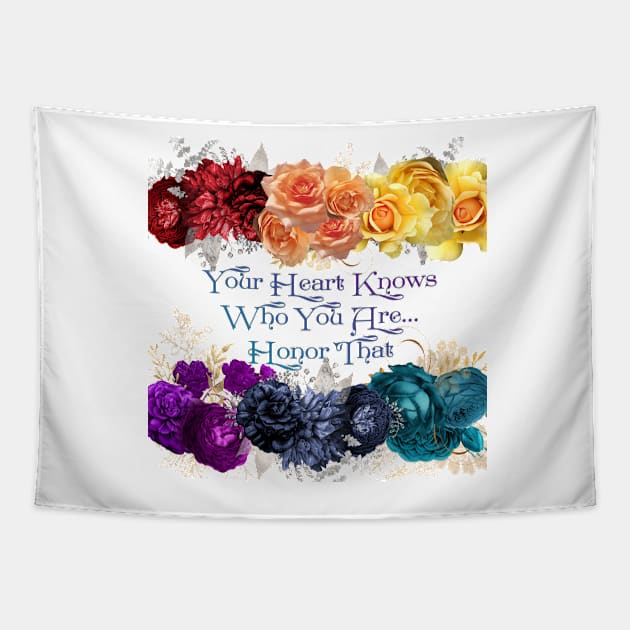 Your Heart Knows Who You Are, Honor That - Pride Support Tapestry by allthumbs