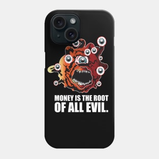 MONEY IS THE ROOT OF ALL EVIL Phone Case