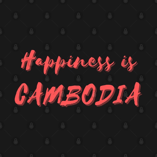 Happiness is Cambodia by Eat Sleep Repeat