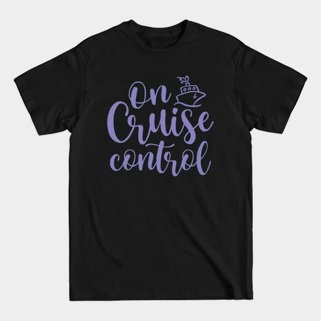 Discover On Cruise Control Beach Vacation Funny - Cruise Vacation Gift - T-Shirt