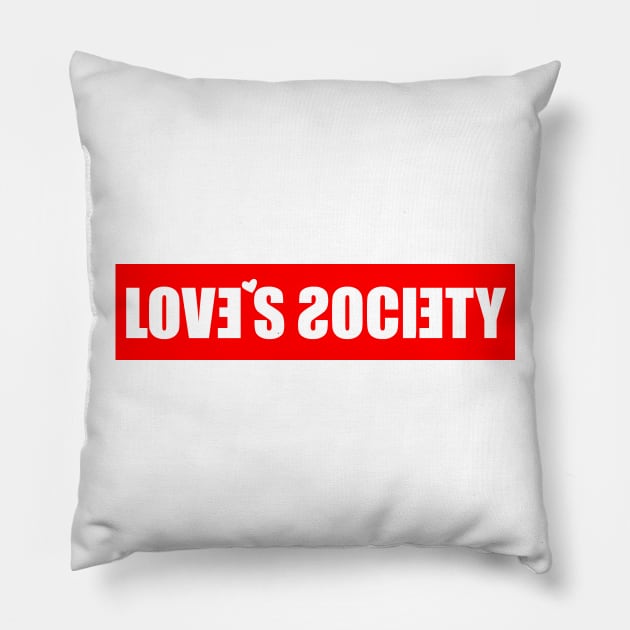 Love's Society Pillow by barmalisiRTB