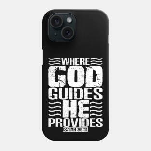 Where God Guides He Provides. Isaiah 58:11 Phone Case