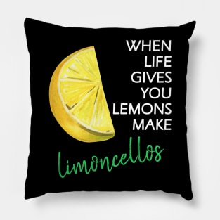 When Life Gives You Lemons Make Limoncellos Pillow