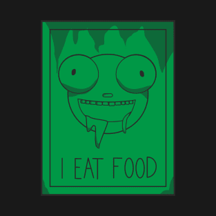 I EAT FOOD T-Shirt