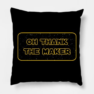 Oh Thank the Maker Pillow