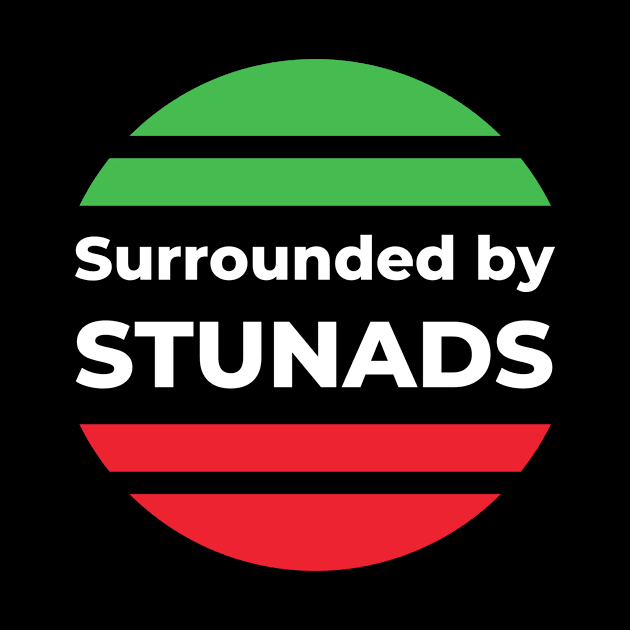 Funny Saying - Surrounded by Stunads by GROOVYUnit