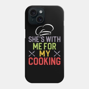 She's with me for my cooking Phone Case