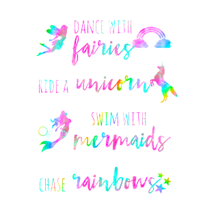 Fairies, Unicorns, Mermaids and Rainbows T-Shirt