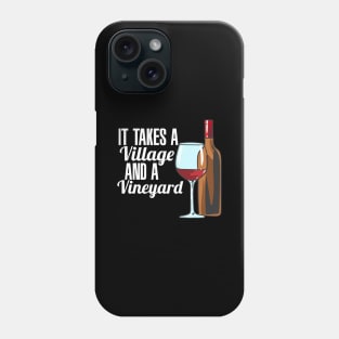 It Takes A Village And A Vineyard Wine Phone Case