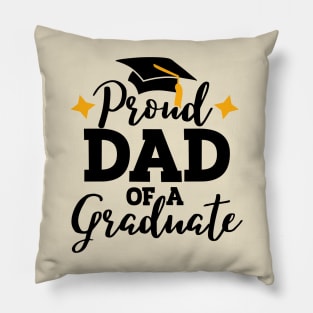 Proud Dad of a graduate; graduation; graduation day; class of; senior; family shirt; proud dad; father; graduating; student; school; parent; proud; supporting; senior class; class of 2024; Pillow