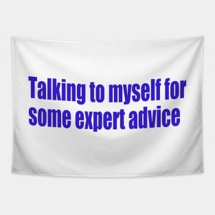 Talking to myself for some expert advice Tapestry