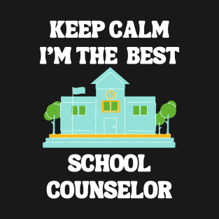 Keep Calm I'm The Best School Counselor T-Shirt