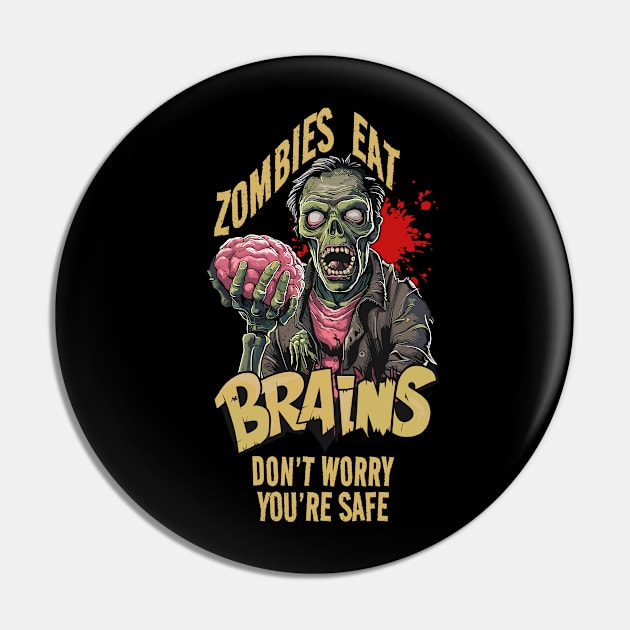 Zombies Eat Brains Don't Worry You're Safe Design Pin by TF Brands