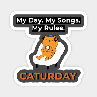 Caturday - My Day. My Songs. My Rules. Magnet