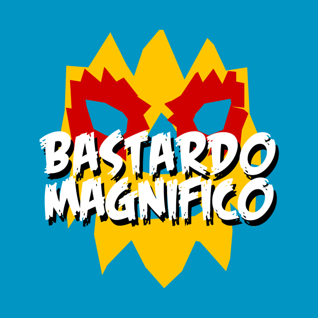 Bastardo Magnifico by Luchapocalypse