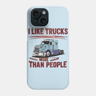 I like trucks more than people Humorous Auto Enthusiast tee 9 Phone Case