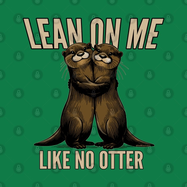 Lean On Me Like No Otter by SteveW50