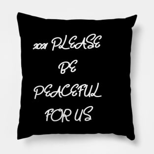 2020, 2021 Please Be Peaceful For Us Shirt Pillow