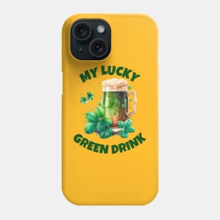 Drink Local Beer - My Lucky Green Drink, Ireland Phone Case