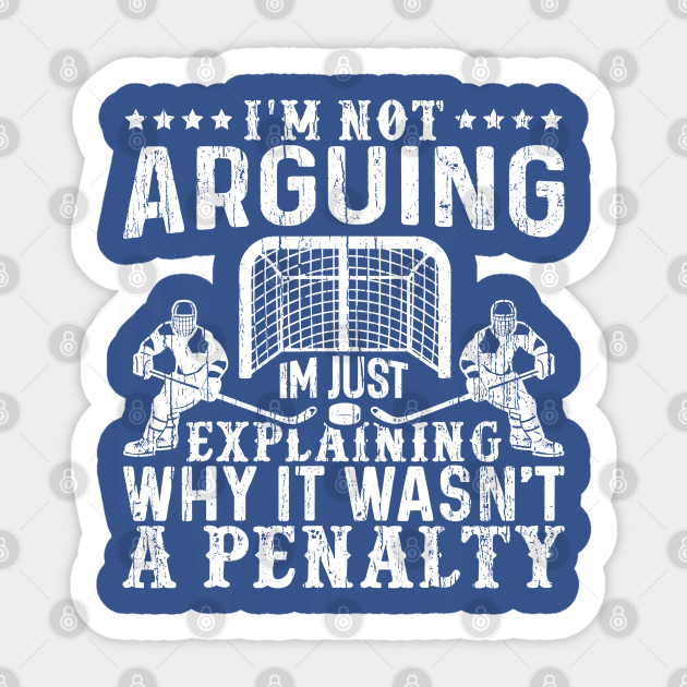 I`m Not Arguing I`m Just Explaining Why It Wasn`t a Penalty - Im Not ...