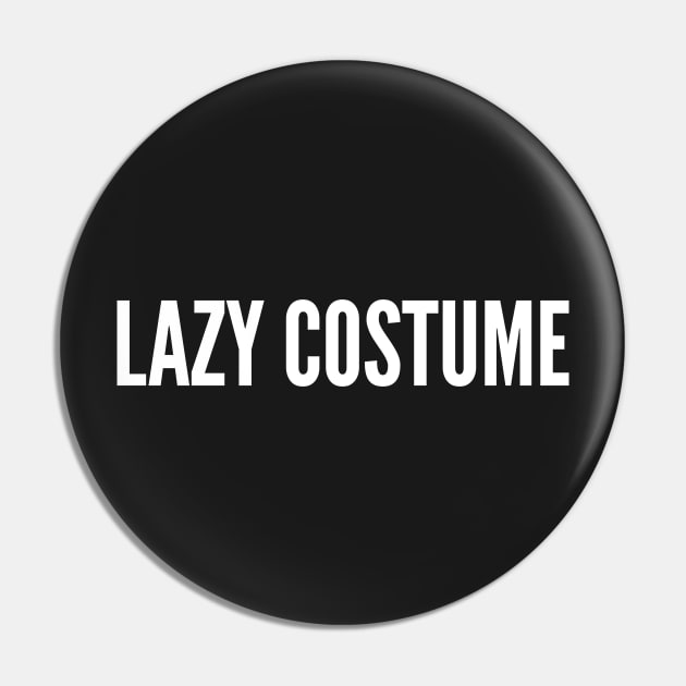 Lazy Costume - Funny Halloween Slogan Pin by sillyslogans