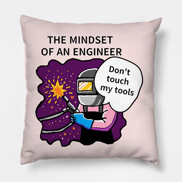 THE MINDSET  OF AN ENGINEER, Do not touch  my tools Pillow by zzzozzo