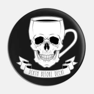 Death Before Decaf Pin