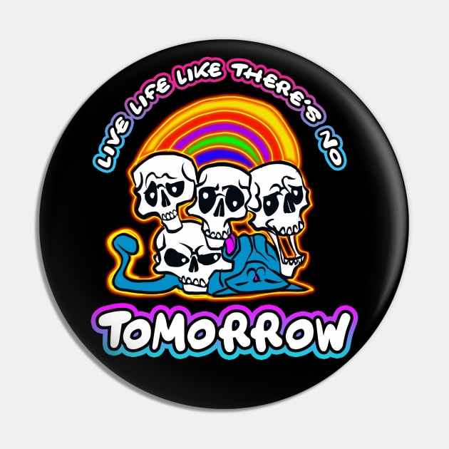 Live Life Like There's No Tomorrow Pin by Shawnsonart