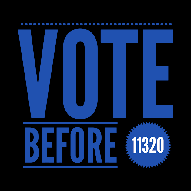 Vote Before 11-3-20 by Just In Tee Shirts