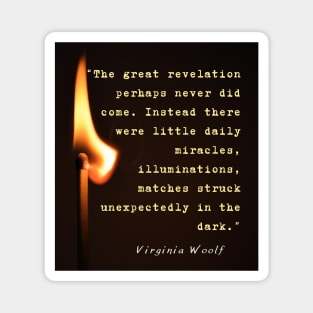 Virginia Woolf quote: The great revelation perhaps never did come... Magnet