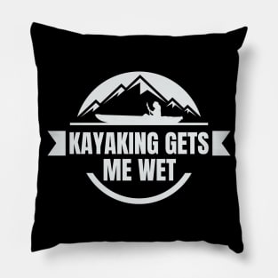 kayaking gets me wet Pillow