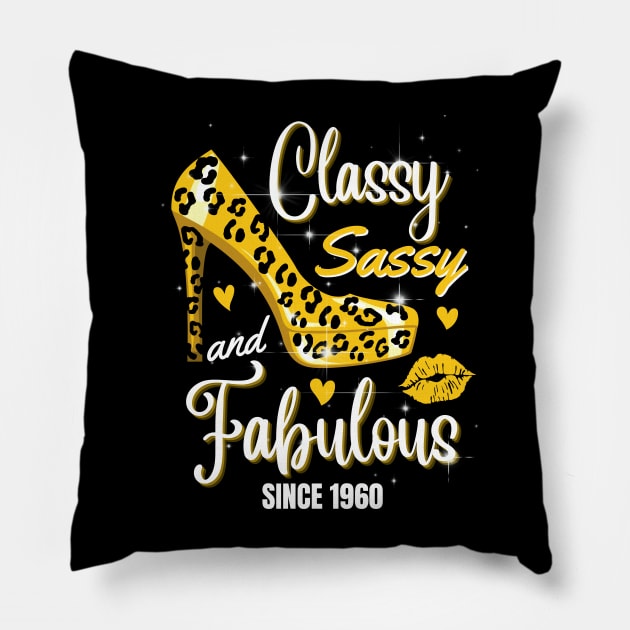 Classy Sassy And Fabulous Since 1960 Pillow by JustBeSatisfied