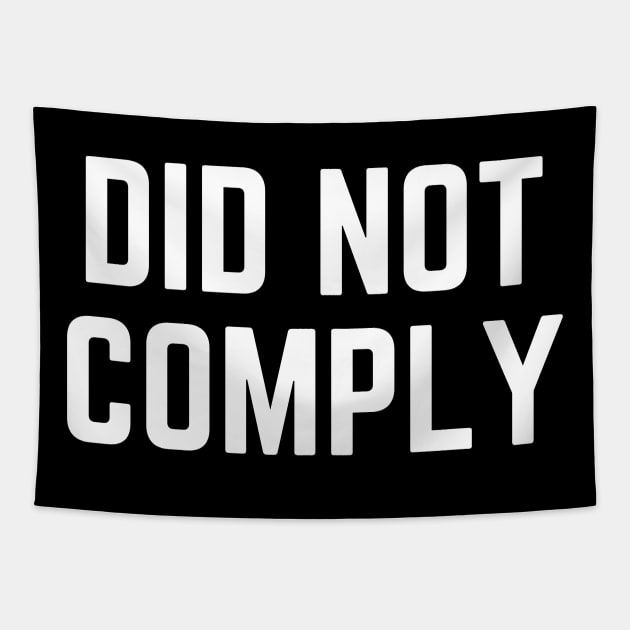 Did Not Comply Tapestry by MalibuSun