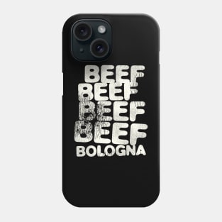 BEEF BEEF BEEF BEEF BOLOGNA Phone Case