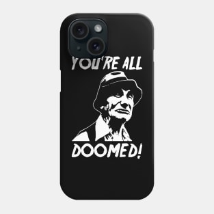 You're All Doomed Phone Case