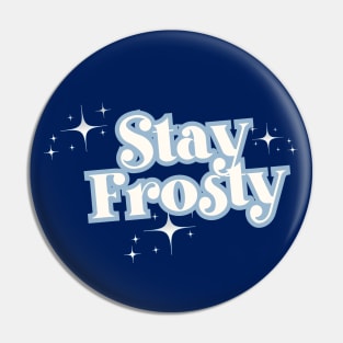 Stay Frosty Pin