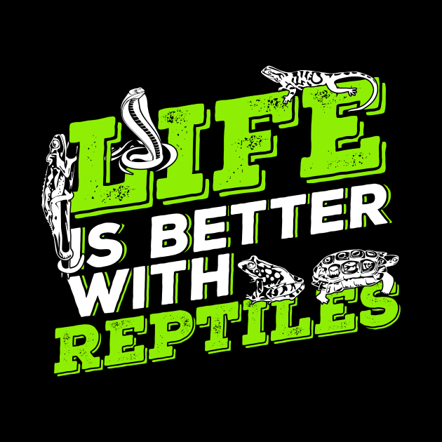 Life Is Better With Reptiles Animal Keeper Gift by Dolde08