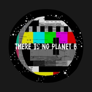 There Is No Planet B T-Shirt