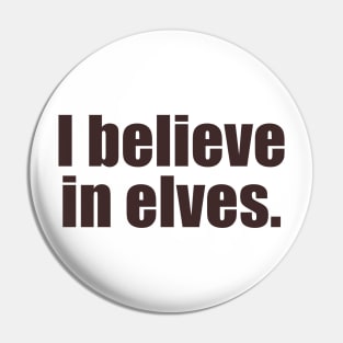 I believe in elves Pin