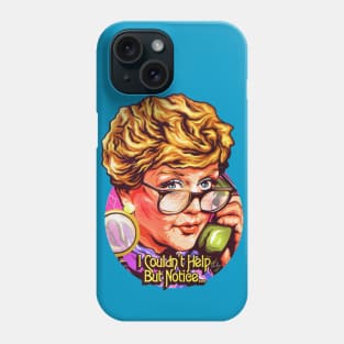 I Couldn't Help But Notice... Phone Case