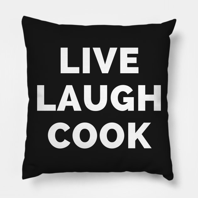 Live Laugh Cook - Black And White Simple Font - Gift For Chefs, Food Lovers - Funny Meme Sarcastic Satire Pillow by Famgift