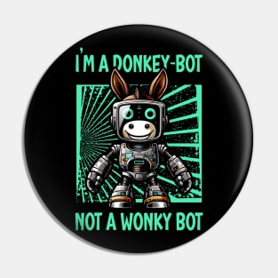 I Am Donkey bot, Not a Wonkey bot : Celebrating the Misunderstood Robot in Style Pin