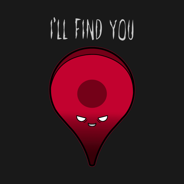 I'll find you! by Raffiti