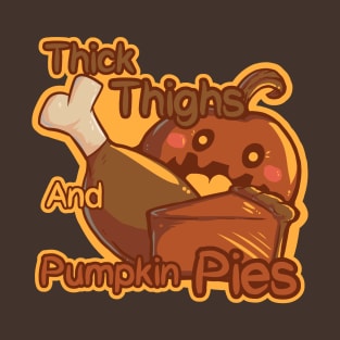 Thick Thighs and Pumpkin Pies T-Shirt