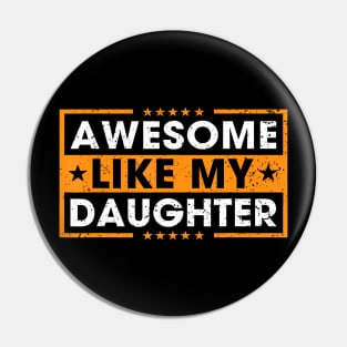 Awesome Like My Daughter Funny Father Mom Dad Joke Pin